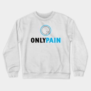 OnlyPain Crewneck Sweatshirt